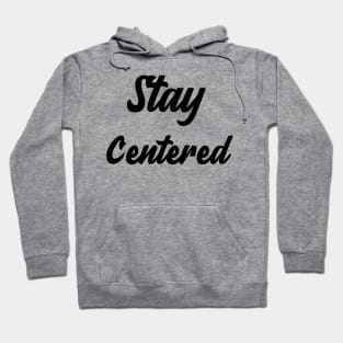 Stay Centered Hoodie